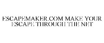 ESCAPEMAKER.COM MAKE YOUR ESCAPE THROUGH THE NET