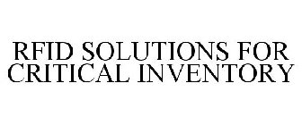 RFID SOLUTIONS FOR CRITICAL INVENTORY