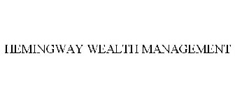 HEMINGWAY WEALTH MANAGEMENT