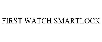 FIRST WATCH SMARTLOCK