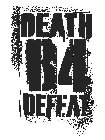 DEATH B4 DEFEAT