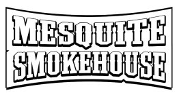 MESQUITE SMOKEHOUSE