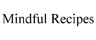 MINDFUL RECIPES