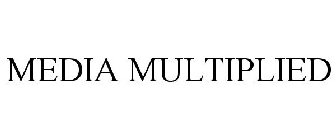 MEDIA MULTIPLIED