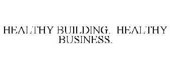 HEALTHY BUILDING. HEALTHY BUSINESS.