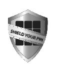 SHIELD YOUR PIN