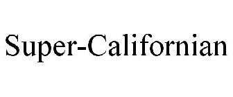 SUPER-CALIFORNIAN