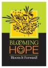 BLOOMING HOPE BLOOM IT FORWARD