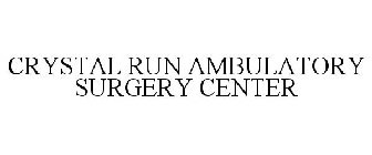 CRYSTAL RUN AMBULATORY SURGERY CENTER