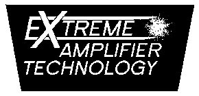 EXTREME AMPLIFIER TECHNOLOGY