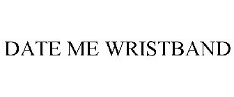 DATE ME WRISTBAND