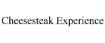 CHEESESTEAK EXPERIENCE