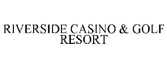 RIVERSIDE CASINO & GOLF RESORT