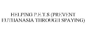 HELPING P.E.T.S (PREVENT EUTHANASIA THROUGH SPAYING)