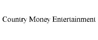 COUNTRY MONEY ENTERTAINMENT