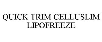 QUICK TRIM CELLUSLIM LIPOFREEZE