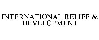 INTERNATIONAL RELIEF & DEVELOPMENT