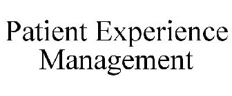PATIENT EXPERIENCE MANAGEMENT