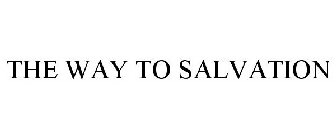 THE WAY TO SALVATION