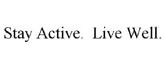 STAY ACTIVE. LIVE WELL.