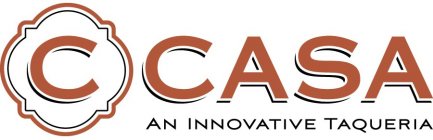C CASA AN INNOVATIVE TAQUERIA