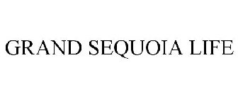GRAND SEQUOIA LIFE