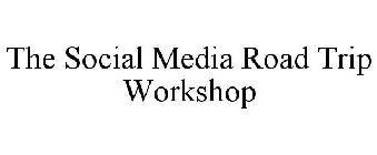 THE SOCIAL MEDIA ROAD TRIP WORKSHOP