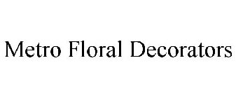 METRO FLORAL DECORATORS