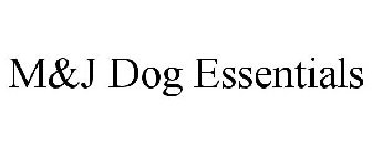 M&J DOG ESSENTIALS