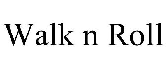 WALK N ROLL