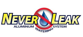 NEVER LEAK ALUMINUM WATERING SYSTEM