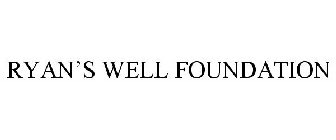 RYAN'S WELL FOUNDATION