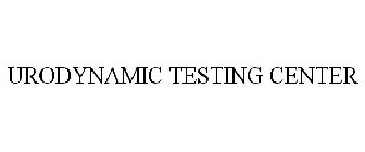 URODYNAMIC TESTING CENTER