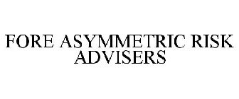 FORE ASYMMETRIC RISK ADVISERS