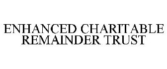 ENHANCED CHARITABLE REMAINDER TRUST