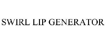 SWIRL LIP GENERATOR