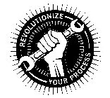 REVOLUTIONIZE YOUR PROCESS