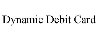 DYNAMIC DEBIT CARD