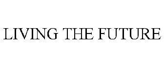 LIVING THE FUTURE