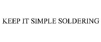 KEEP IT SIMPLE SOLDERING