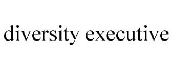 DIVERSITY EXECUTIVE