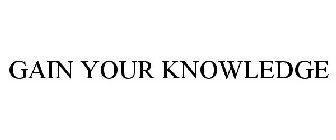 GAIN YOUR KNOWLEDGE
