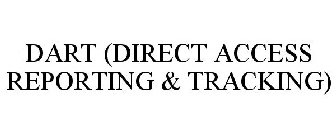 DART (DIRECT ACCESS REPORTING & TRACKING)