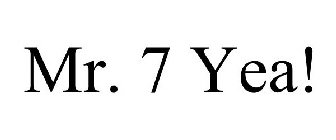 MR. 7 YEA!