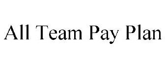 ALL TEAM PAY PLAN