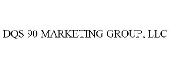 DQS 90 MARKETING GROUP, LLC