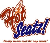 HOT SEATZ! TOASTY WARM SEAT FOR ANY EVENT!