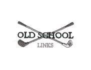 OLD SCHOOL LINKS