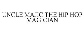 UNCLE MAJIC THE HIP HOP MAGICIAN