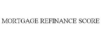 MORTGAGE REFINANCE SCORE